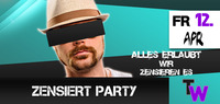 Zensiert Party