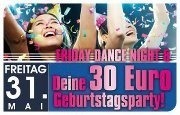 Friday-dance Night & Deine 30 Euro Geburtstagsparty